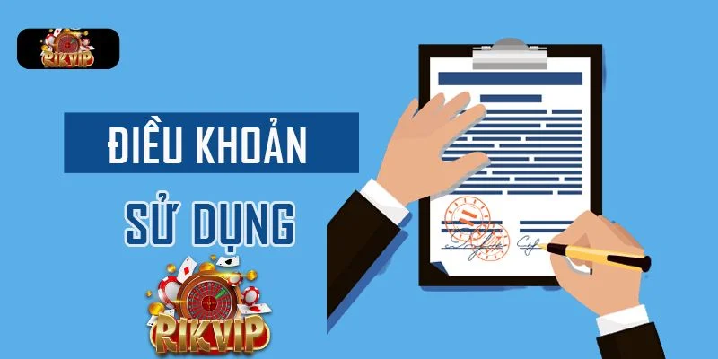 ĐIỀU KHOẢN SỬ DỤNG Quy định chung của Rikvip trong chính sách sử dụng.